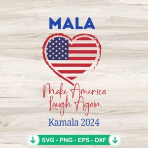 Mala Make America Laugh Again SVG file - Kamala 2024 USA Flag Heart cutting file