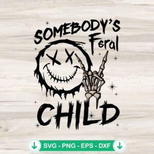 Somebody's Feral Child svg file for cricut cutting machines
