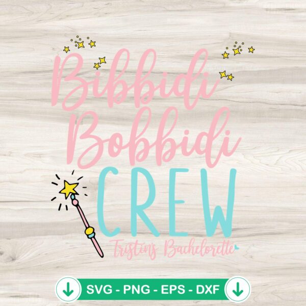 Bibbidi Bobbidi Crew SVG file for bachelorette party projects