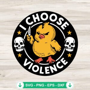 Funny I Choose Violence SVG - baby chicken with knife cut file