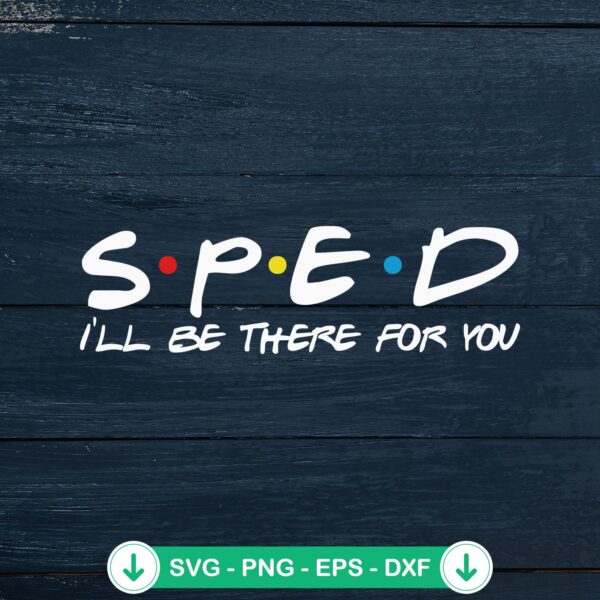 Sped I'll Be There For You SVG file - cricut cut file