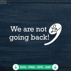 We Are Not Going Back SVG file for Cricut cutting machine