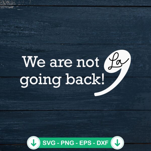 We Are Not Going Back SVG file for Cricut cutting machine