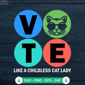 Vote Like A Childless Cat Lady SVG file for cricut and cutting machine