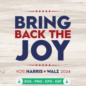 Bring Back The Joy SVG file for Cricut, cutting file for Vote Harris Walz 2024
