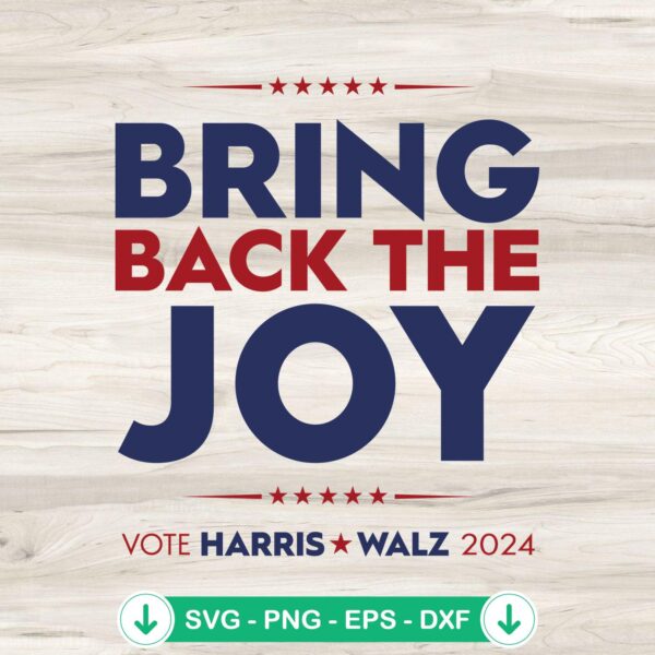 Bring Back The Joy SVG file for Cricut, cutting file for Vote Harris Walz 2024