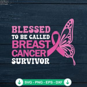 Blessed To Be Called Breast Cancer Survivor SVG file, pink ribbon butterfly cutting file