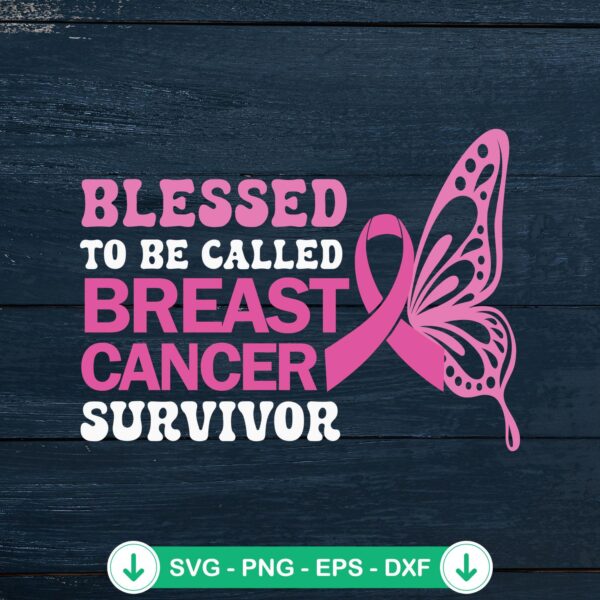 Blessed To Be Called Breast Cancer Survivor SVG file, pink ribbon butterfly cutting file