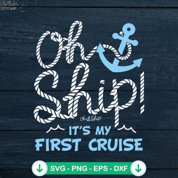 Oh Ship It's My First Cruise SVG file for Cricut cutting