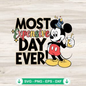 Mickey Most Expensive Day Ever svg file for Cricut cutting file