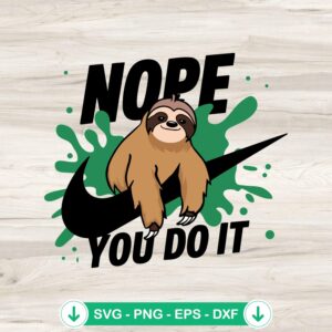 Lazy Sloth Nope You Do It svg file for cricut cutting machine