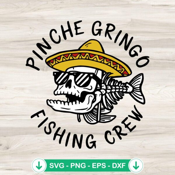 Pinche Gringo Fishing Crew svg file, funny skeleton fish cutting file