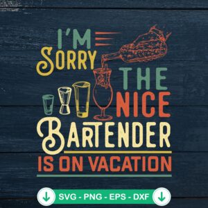 I'm Sorry The Nice SVG - bartender svg file for cricut
