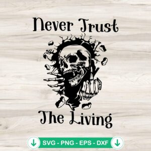 Skull Never Trust The Living SVG file for Cricut cutting file