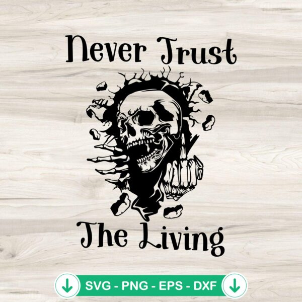 Skull Never Trust The Living SVG file for Cricut cutting file