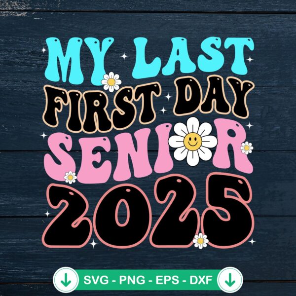 My Last First Day Senior 2025 SVG file for Cricut cutting machine