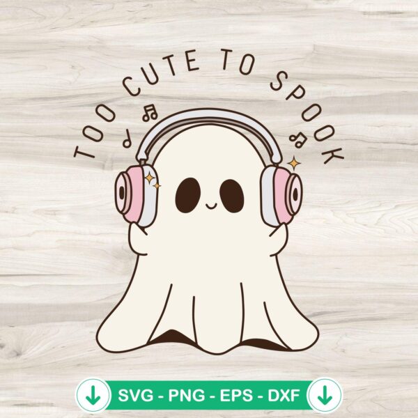 Cute Ghost Too Cute To Spook SVG file for cutting machines