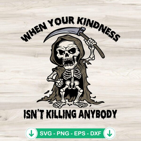 Skeleton When Your Kindness SVG file for Halloween crafts