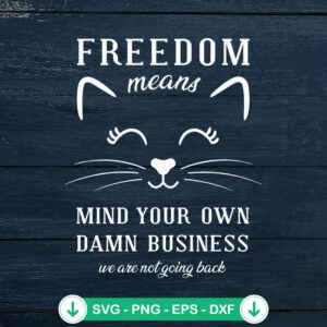 Freedom Means Mind Your Own SVG file for Cricut and cutting machines