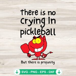 There Is No Crying In Pickleball SVG file for Cricut