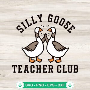 Silly Goose Teacher Club Funny svg file for back to school