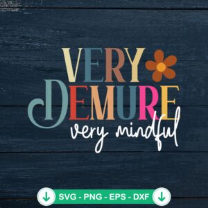 Very Demure Very Mindful SVG file - positive affirmation cricut svg cutting file