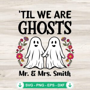 'Til We Are Ghosts Couple SVG file for Halloween crafts