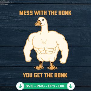 Mess With The Honk SVG file for Cricut, cutting file of goose meme