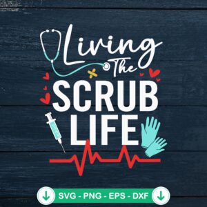 Living The Scrub Life Nurse SVG file for cricut cutting