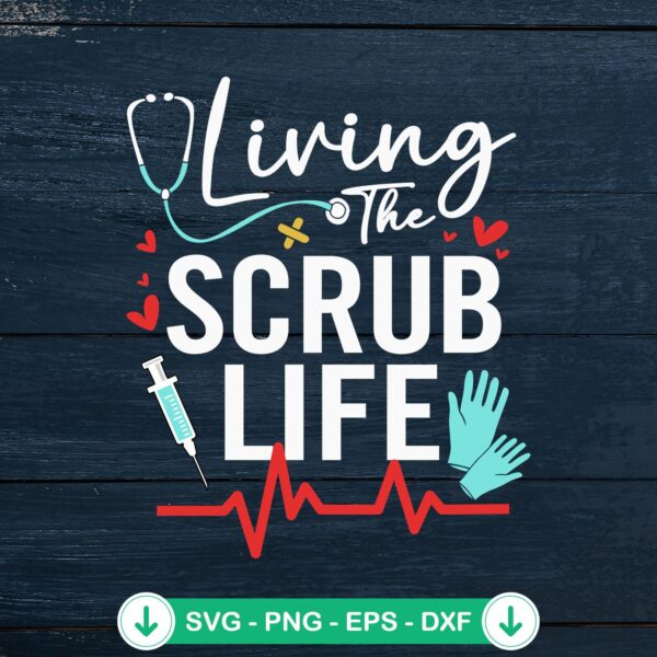 Living The Scrub Life Nurse SVG file for cricut cutting