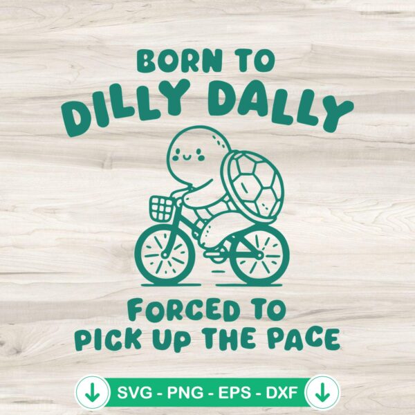 Turtle Born To Dilly Dally SVG file for cricut cutting machine