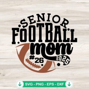 Senior Football Mom 2025 svg file for cricut cutting machine