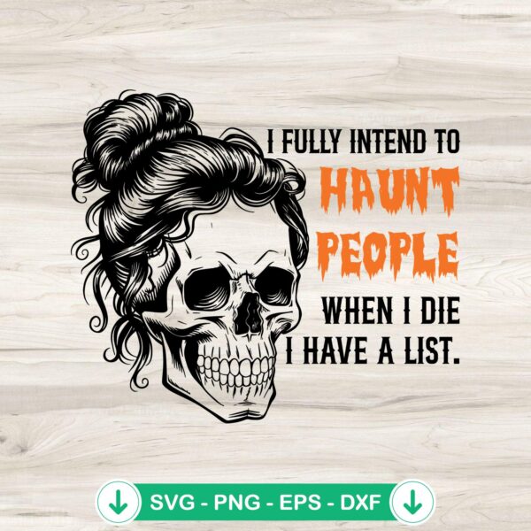 I Fully Intend To Haunt People SVG file for Halloween theme craft cutting