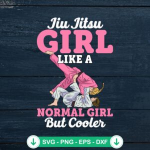 Jiu Jitsu Girl Like A Normal Girl SVG file for cricut cutting machine