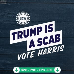UAW Trump Is A Scab Vote Harris svg file for cutting