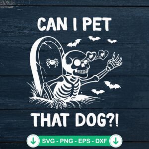 Funny Can I Pet That Dog Skeleton SVG file for Cricut