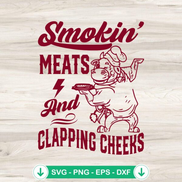 Smokin' Meats And Clapping Cheeks svg file for cricut svg cutting projects