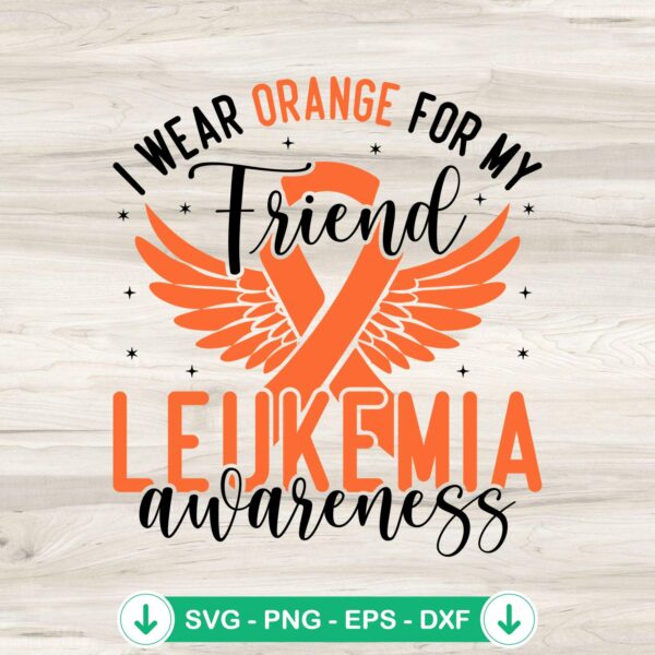 I Wear Orange For My Friend SVG file - Leukemia awareness cricut svg cut file