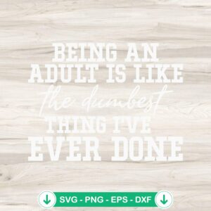 Being An Adult Is Like SVG file - cricut svg cut file for quotes