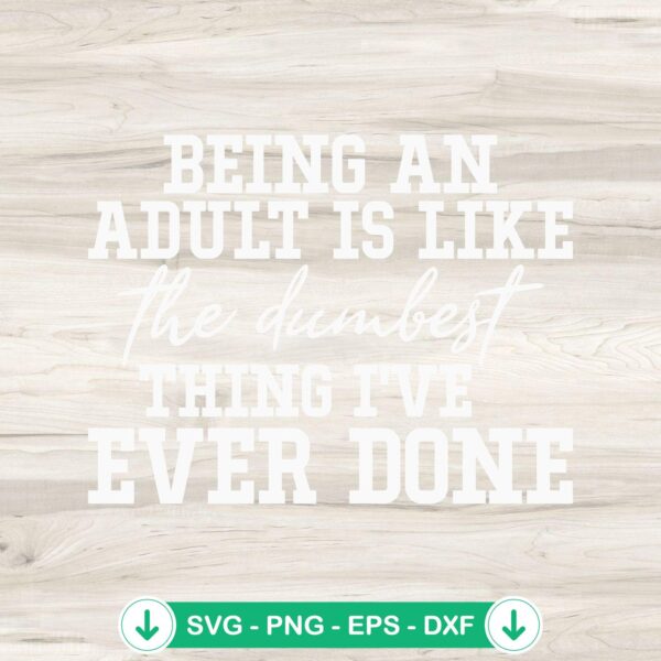 Being An Adult Is Like SVG file - cricut svg cut file for quotes