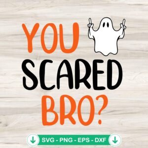You Scared Bro Funny SVG file - Halloween ghost cutting file