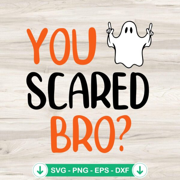 You Scared Bro Funny SVG file - Halloween ghost cutting file