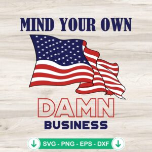 Mind Your Own Damn Business svg file with USA Flag theme for Cricut