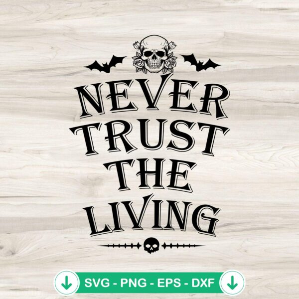 Never Trust The Living SVG file for Halloween, cricut svg cutting file
