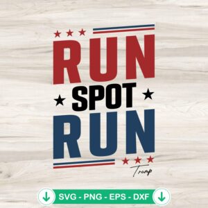 Run Spot Run Trump 2024 SVG file for Cricut cutting machine