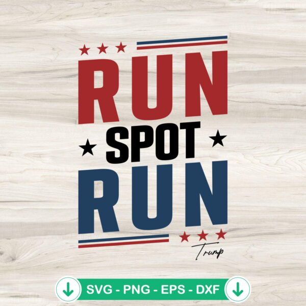 Run Spot Run Trump 2024 SVG file for Cricut cutting machine