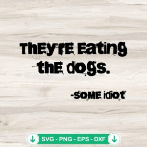 They're Eating The Dogs SVG file for cutting machines