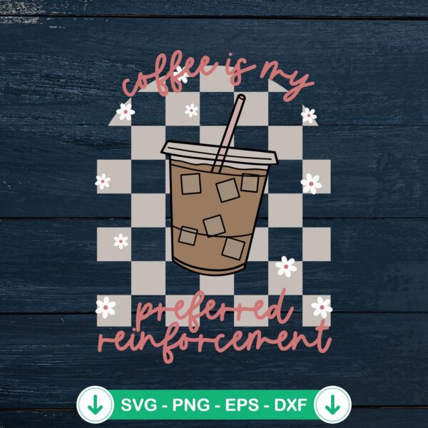 Coffee Is My Preferred Reinforcement SVG file for cricut