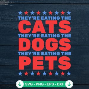 They're Eating The Cats SVG file - funny quote cutting file