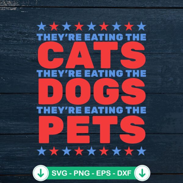 They're Eating The Cats SVG file - funny quote cutting file